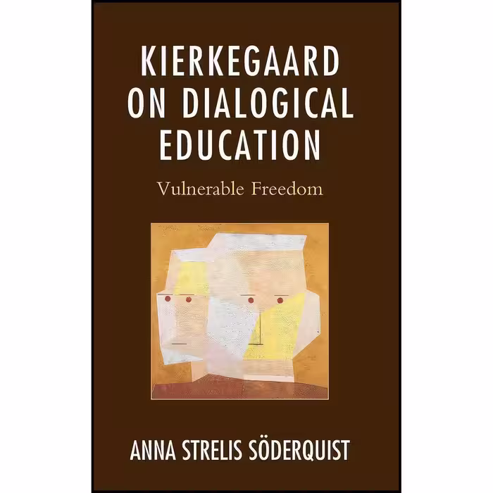 کتاب زبان اصلی Kierkegaard on Dialogical Education اثر Anna Strelis Soderquist