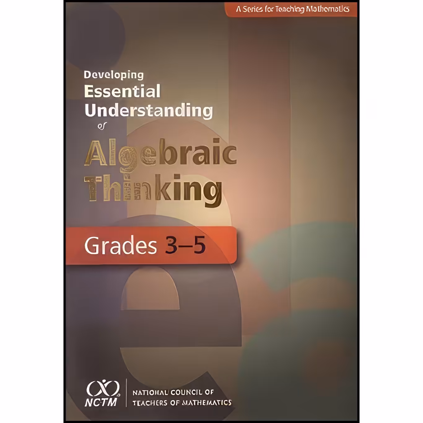 کتاب زبان اصلی Developing Essential Understanding of Algebraic Thinking for Teac