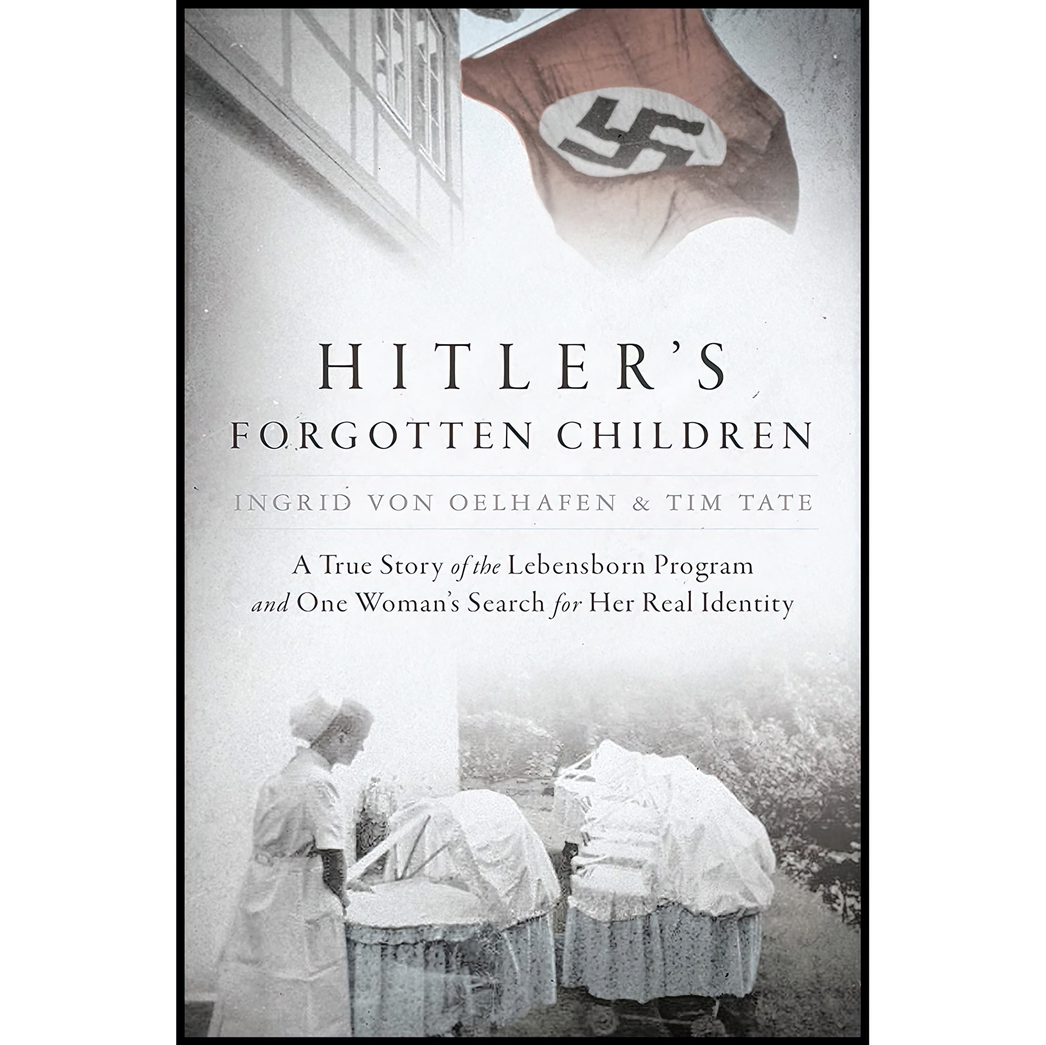 کتاب زبان اصلی Hitlers Forgotten Children اثر Ingrid von Oelhafen and Tim Tate