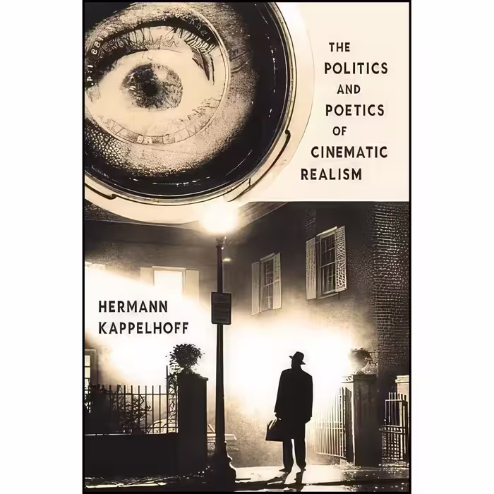 کتاب زبان اصلی The Politics and Poetics of Cinematic Realism 