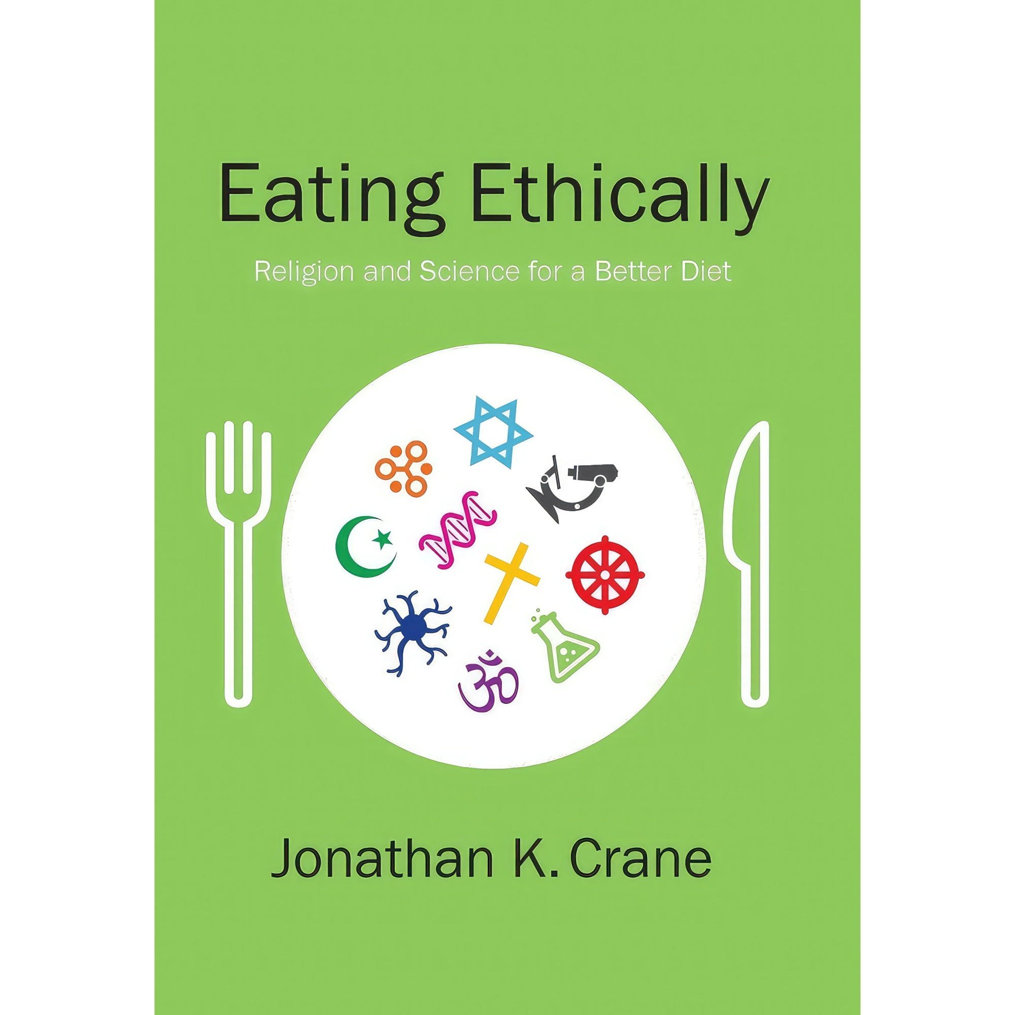 کتاب زبان اصلی Eating Ethically اثر Jonathan K Crane