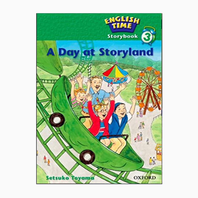 کتاب Storybook English time 3 A Day at Storyland اثر Setsuko Toyama انتشارات OXFORD
