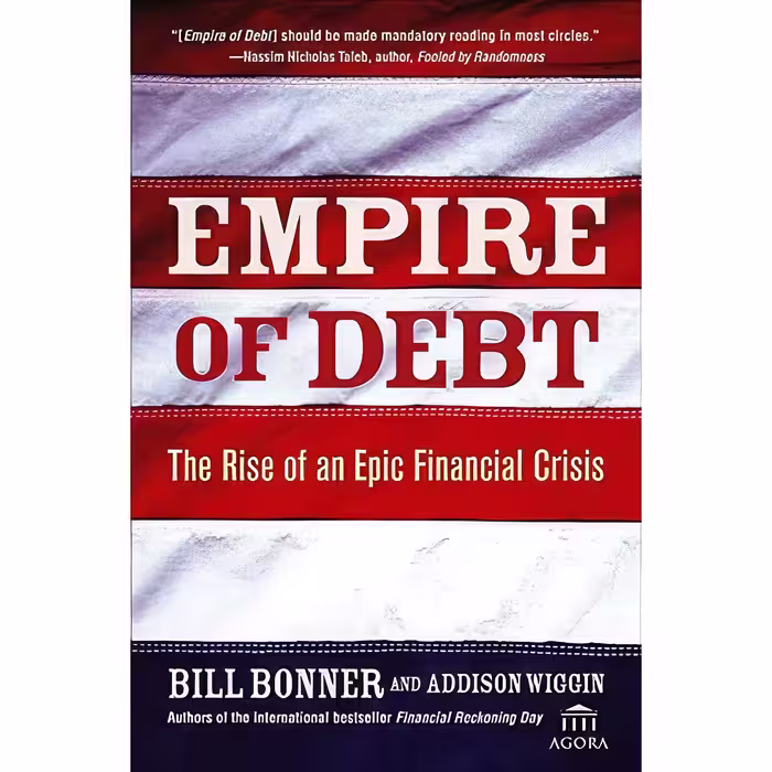 کتاب زبان اصلی Empire of Debt اثر Will Bonner and Addison Wiggin انتشارات Wiley