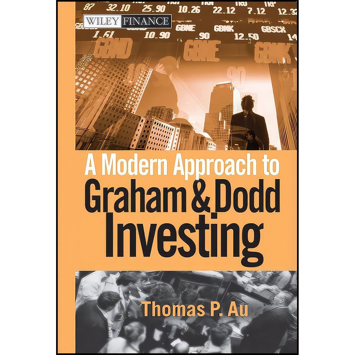 کتاب زبان اصلی A Modern Approach to Graham and Dodd Investing اثر Thomas P Au