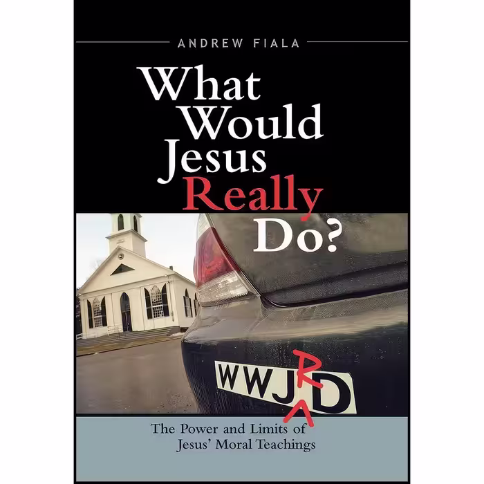 کتاب زبان اصلی What Would Jesus Really Do اثر Andrew G Fiala