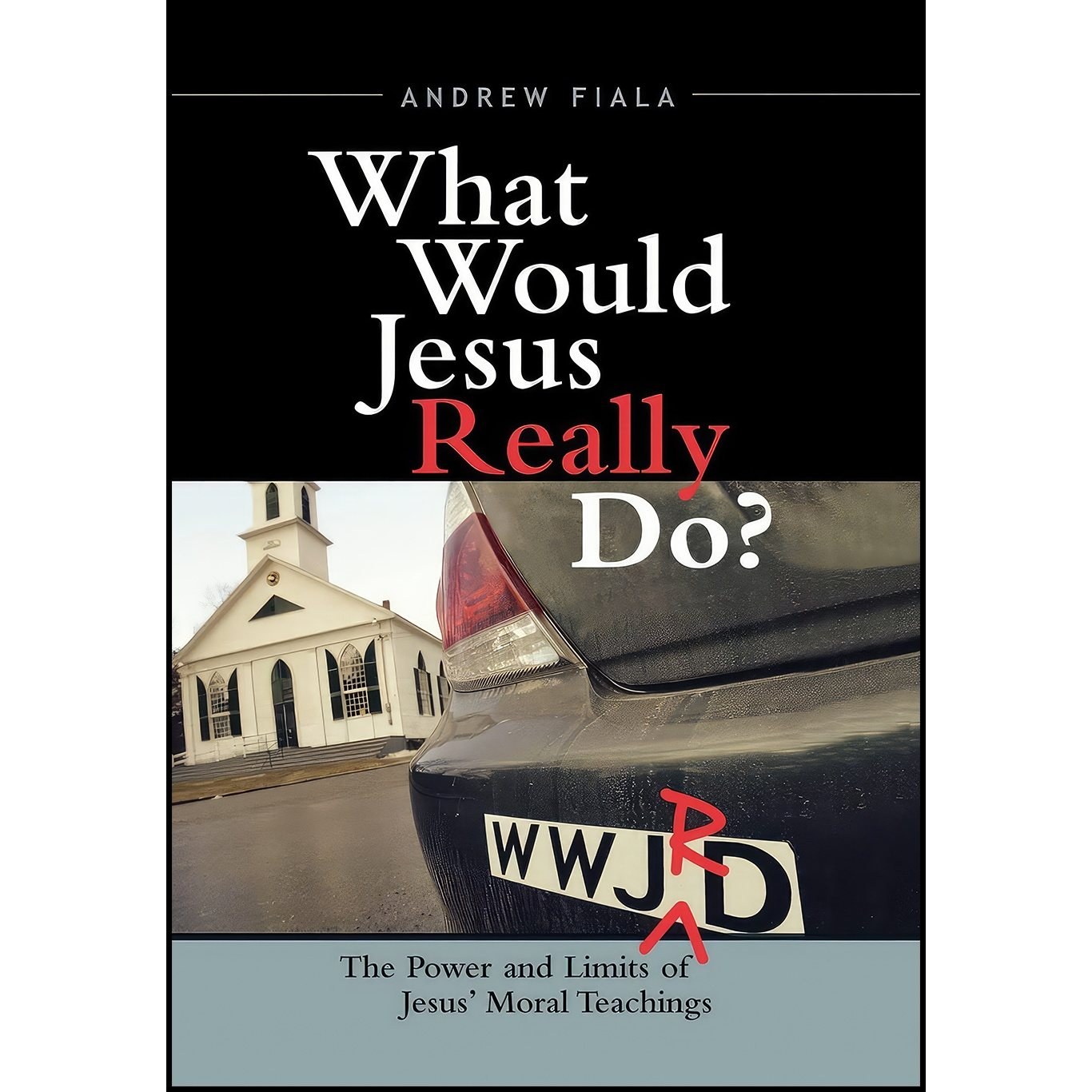 کتاب زبان اصلی What Would Jesus Really Do اثر Andrew G Fiala