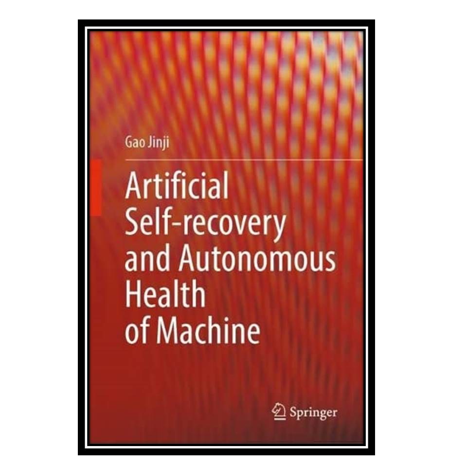 کتاب Artificial Self-recovery and Autonomous Health of Machine