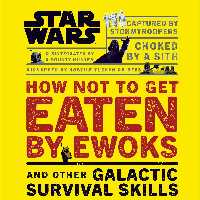 کتاب Star Wars How Not to Get Eaten by Ewoks and Other Galactic Survival Skills 