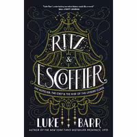 کتاب زبان اصلی Ritz and Escoffier اثر Luke Barr انتشارات Clarkson Potter