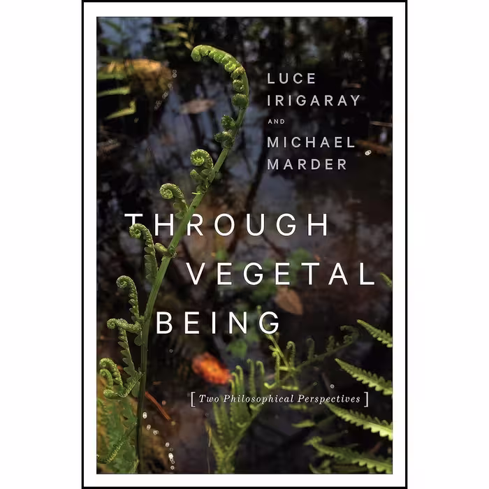 کتاب زبان اصلی Through Vegetal Being اثر Luce Irigaray and Michael Marder