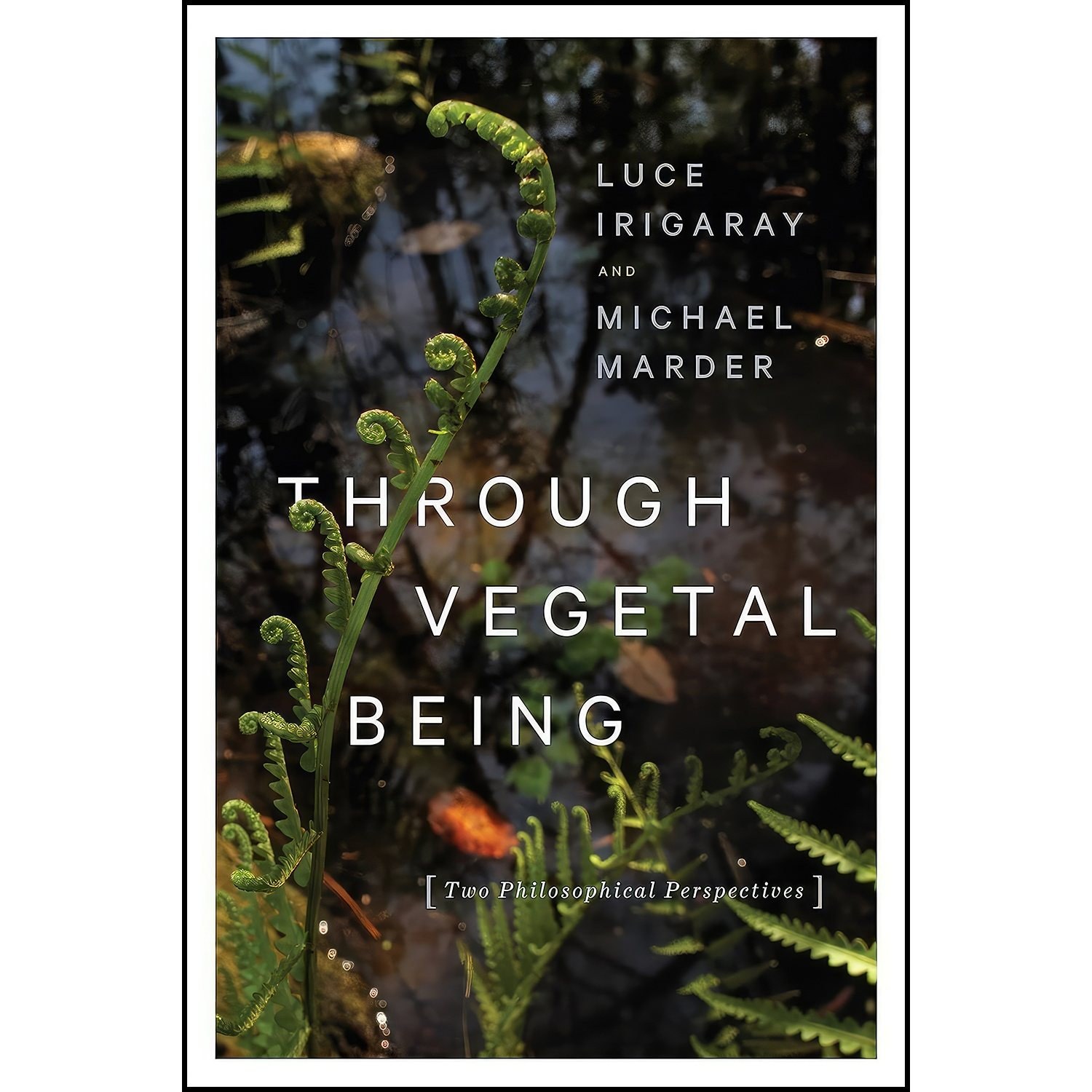 کتاب زبان اصلی Through Vegetal Being اثر Luce Irigaray and Michael Marder