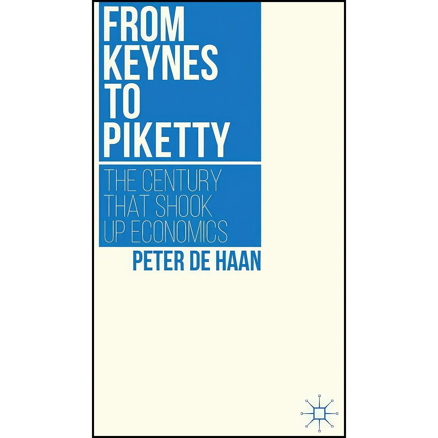 کتاب زبان اصلی From Keynes to Piketty اثر Peter de Haan