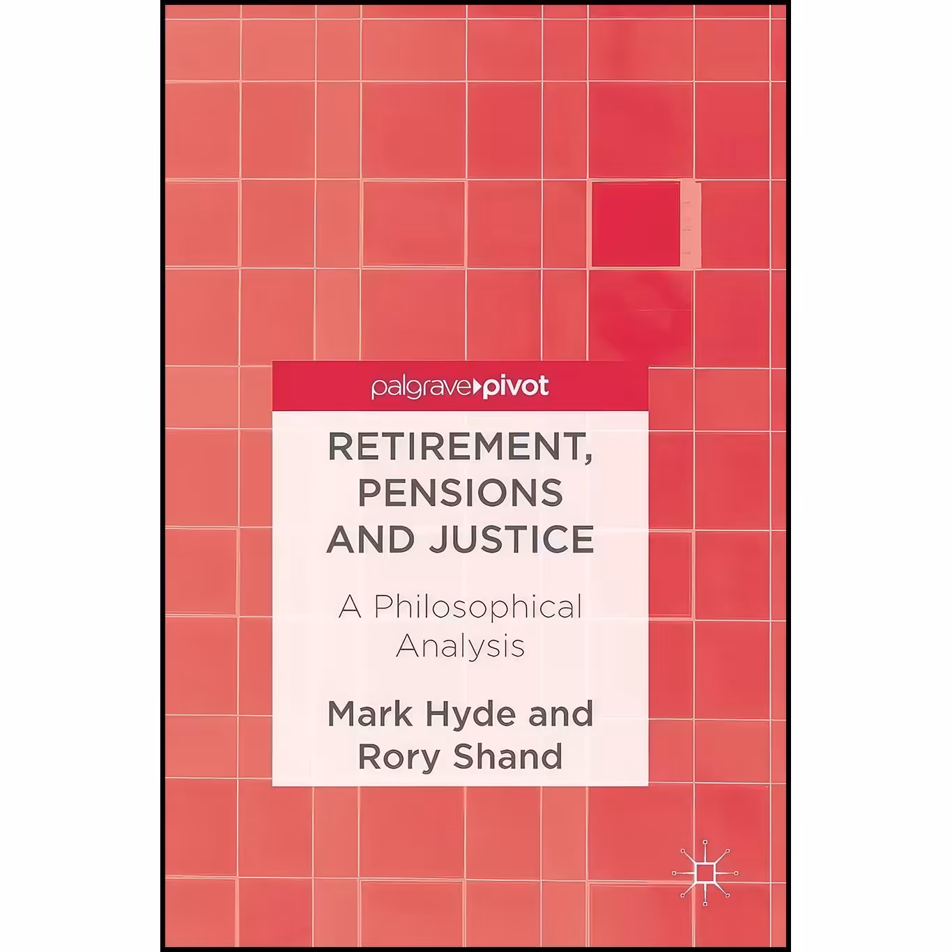 کتاب زبان اصلی Retirement Pensions and Justice اثر Mark Hyde and Rory Shand
