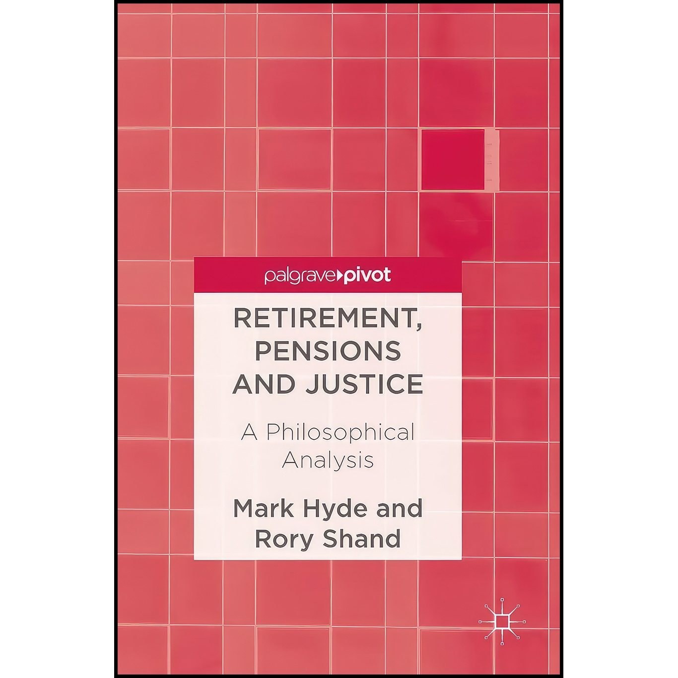 کتاب زبان اصلی Retirement Pensions and Justice اثر Mark Hyde and Rory Shand