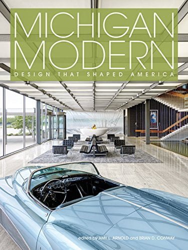 󾕇 دانلود کتاب Michigan Modern - Design that Shaped America, 2016 - دانلود کتاب های دانشگاهی