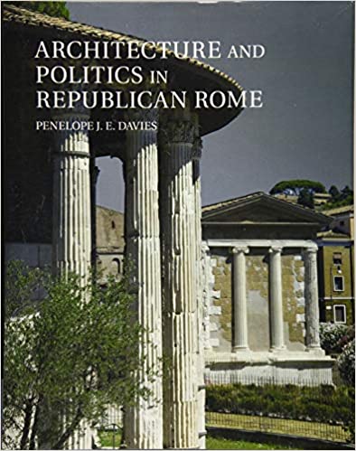  دانلود کتاب Architecture And Politics In Republican Rome, 2017 - دانلود کتاب های دانشگاهی