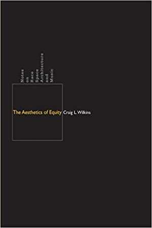 [PDF] دانلود کتاب The Aesthetics Of Equity - Notes On Race, Space, Architecture, And Music, 2007
