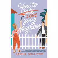 کتاب زبان اصلی How to Love Your Neighbor اثر Sophie Sullivan انتشارات تازه ها