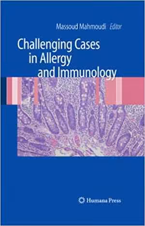 [PDF] دانلود کتاب Challenging Cases In Allergy And Immunology, 2009