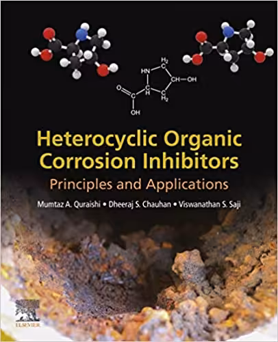 󾕇 دانلود کتاب Heterocyclic Organic Corrosion Inhibitors - Principles And Applications, 2020 - دانلود کتاب های دانشگاهی