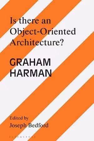 [PDF] دانلود کتاب Is There An Object-Oriented Architecture - Engaging Graham Harman, 2020