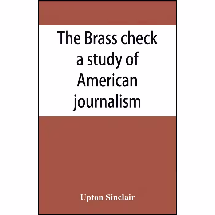 کتاب زبان اصلی The brass check a study of American journalism
