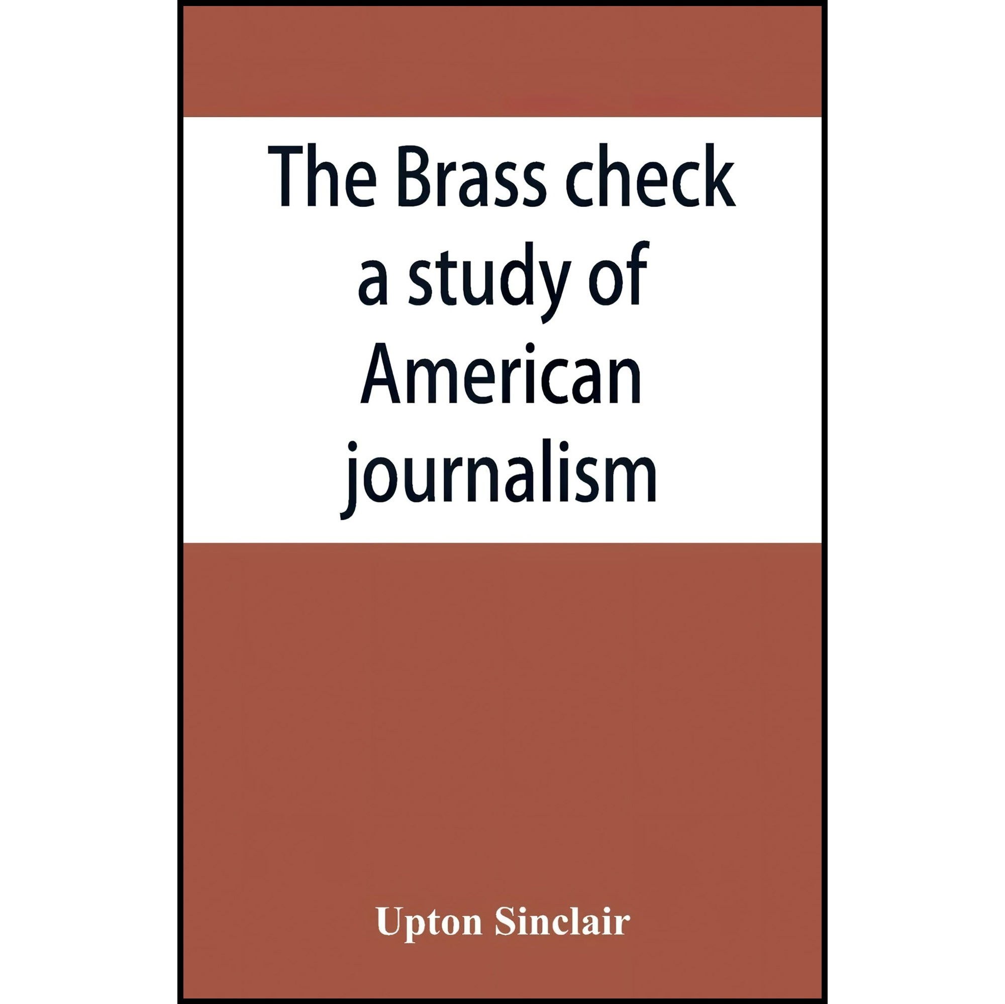 کتاب زبان اصلی The brass check a study of American journalism
