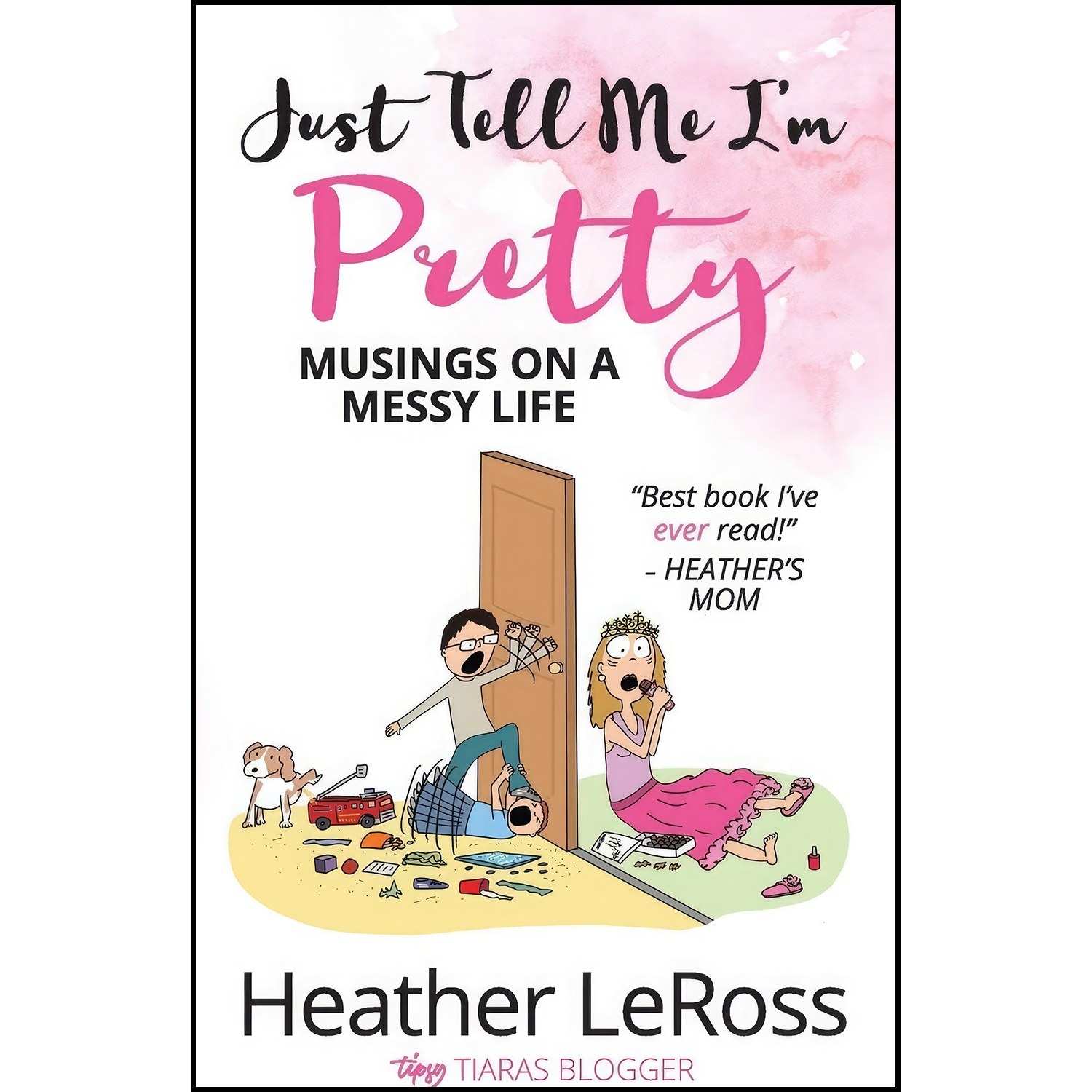 کتاب زبان اصلی Just Tell Me Im Pretty اثر Heather LeRoss
