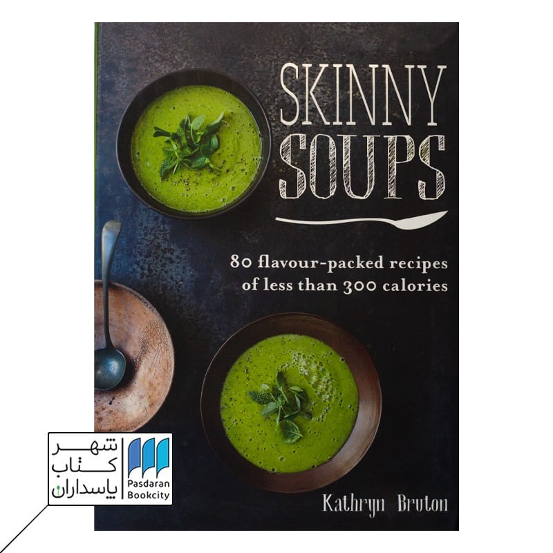 Skinny soups 80 flavour packed recipes کتاب آشپزی 80 دستور سوپ لاغری