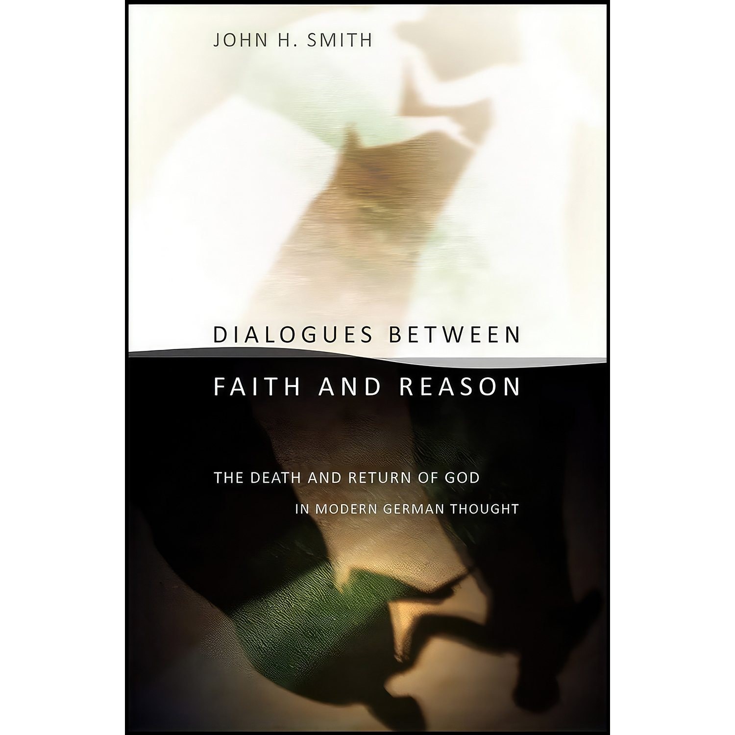 کتاب زبان اصلی Dialogues between Faith and Reason اثر John H Smith