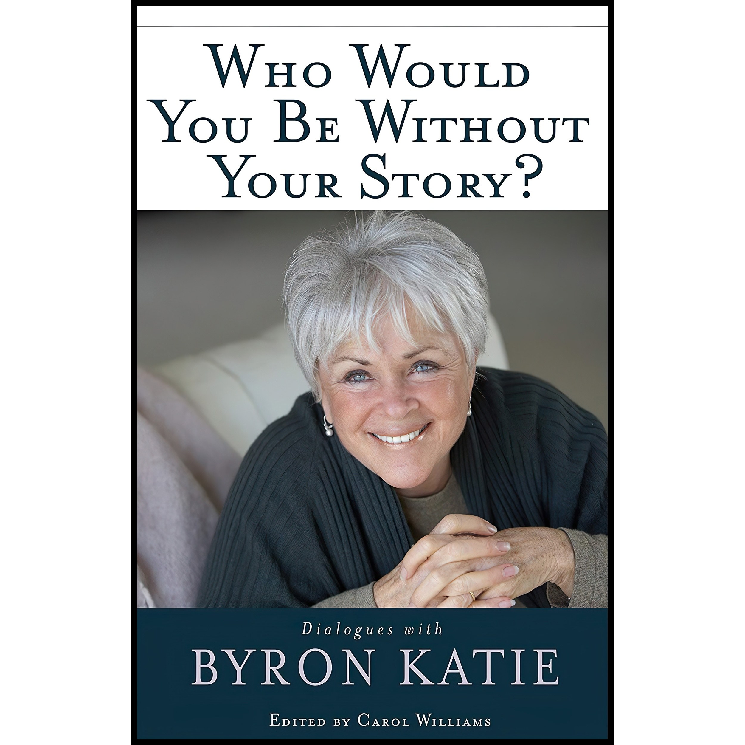 کتاب زبان اصلی Who Would You Be Without Your Story انتشارات Hay House Inc