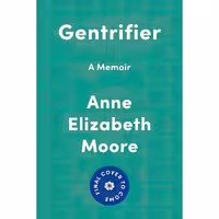 کتاب زبان اصلی Gentrifier اثر Anne Elizabeth Moore انتشارات Catapult