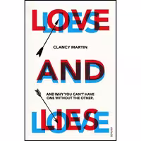 کتاب زبان اصلی Love and Lies اثر Clancy Martin انتشارات RANDOM HOUSE