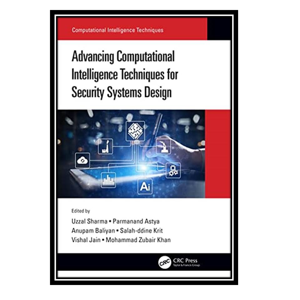 کتاب Advancing Computational Intelligence Techniques for Security Systems Desig