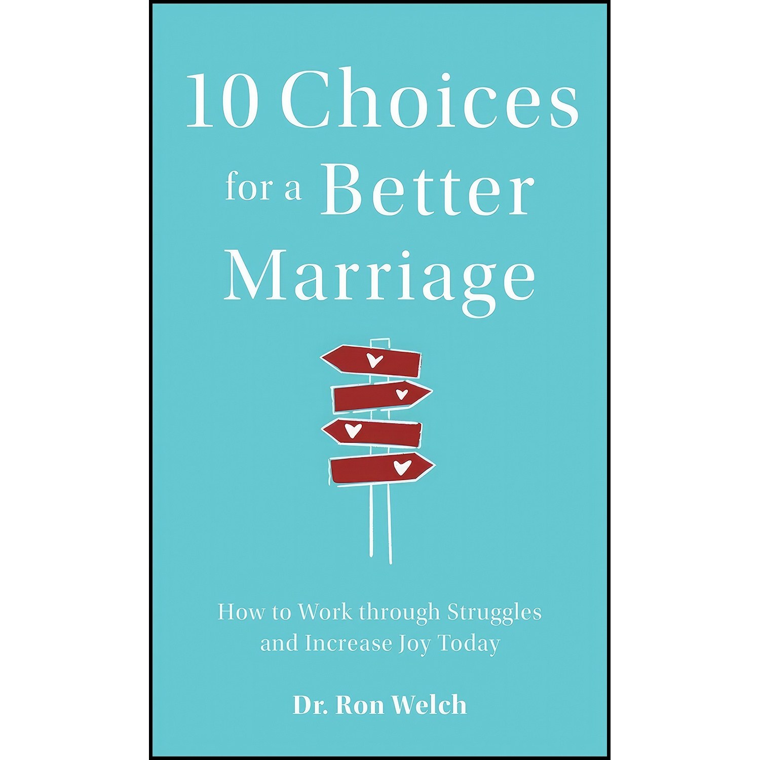 کتاب زبان اصلی Choices for a Better Marriage اثر Dr Ron Welch