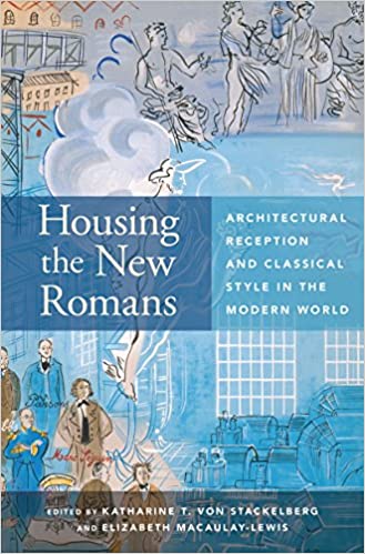  دانلود کتاب Housing The New Romans Architectural Reception And Classical Style In The Modern World, 2017 - دانلود کتاب های دانشگاهی