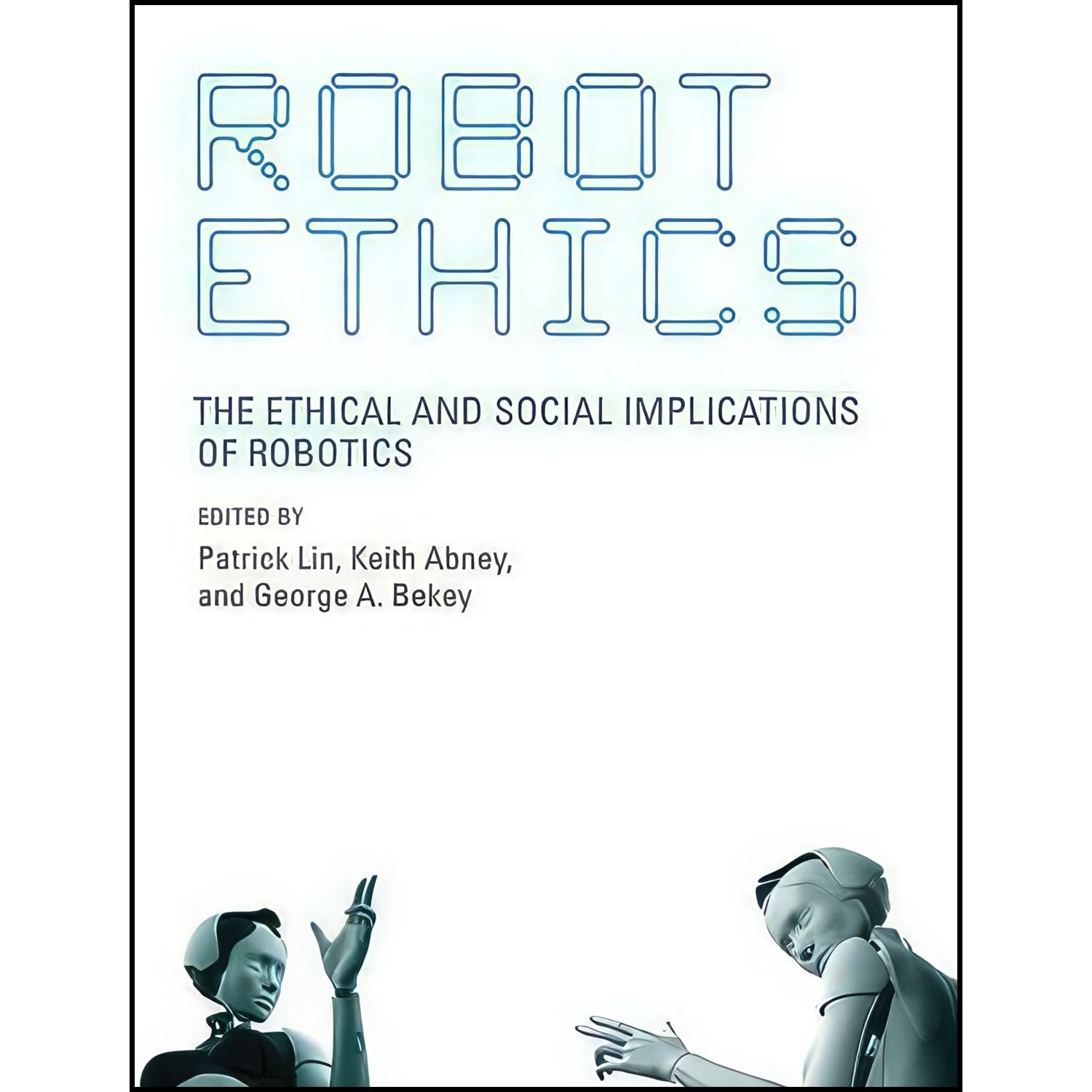 کتاب زبان اصلی Robot Ethics اثر Patrick Lin and Keith Abney and George A Bekey