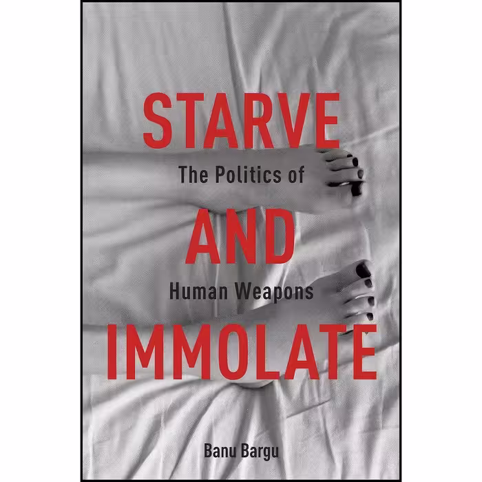 کتاب زبان اصلی Starve and Immolate اثر Banu Bargu