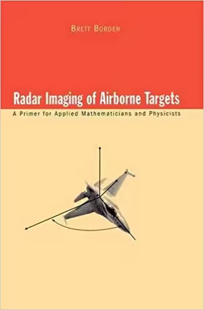 󾕇 دانلود کتاب Radar Imaging Of Airborne Targets - A Primer For Applied Mathematicians And Physicists, 1999 - دانلود کتاب های دانشگاهی