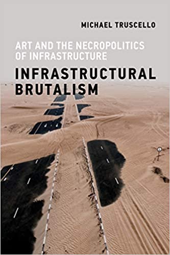 دانلود کتاب Infrastructural Brutalism - Art And The Necropolitics Of Infrastructure, 2020 - دانلود کتاب های دانشگاهی