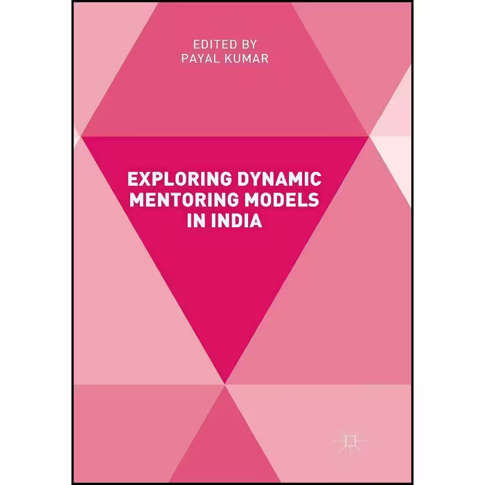 کتاب زبان اصلی Exploring Dynamic Mentoring Models in India اثر Payal Kumar