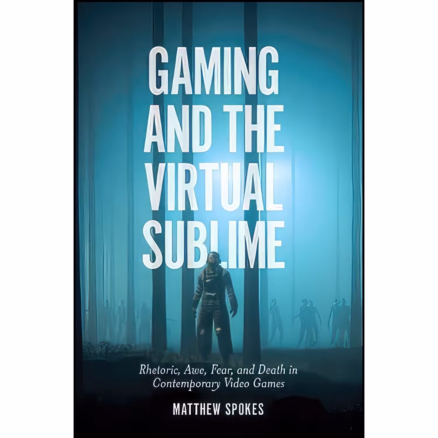 کتاب زبان اصلی Gaming and the Virtual Sublime اثر Matthew Spokes