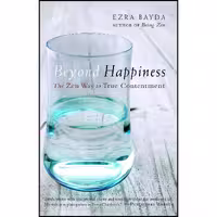 کتاب زبان اصلی Beyond Happiness اثر Ezra Bayda انتشارات Shambhala