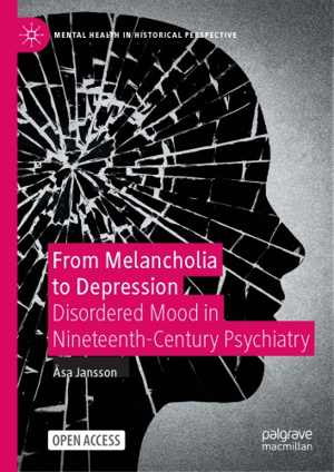 [PDF] دانلود کتاب From Melancholia To Depression - Disordered Mood In Nineteenth-Century Psychiatry, 2021