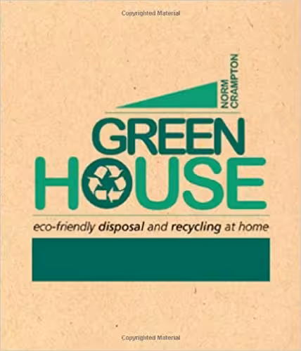 󾕇 دانلود کتاب Green House - Eco-Friendly Recycling And Disposal At Home, 2008 - دانلود کتاب های دانشگاهی
