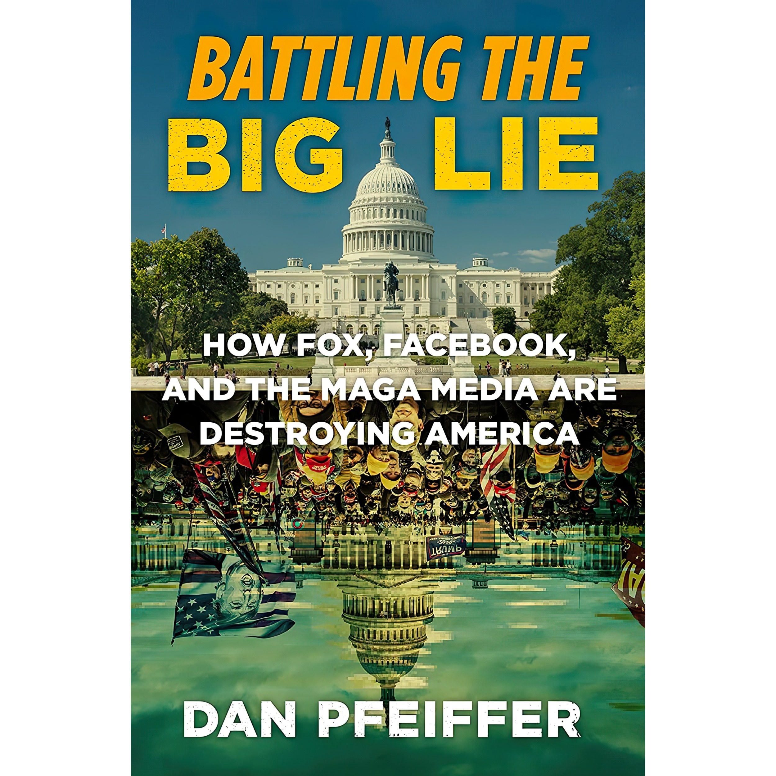 کتاب زبان اصلی Battling the Big Lie اثر Dan Pfeiffer انتشارات Twelve