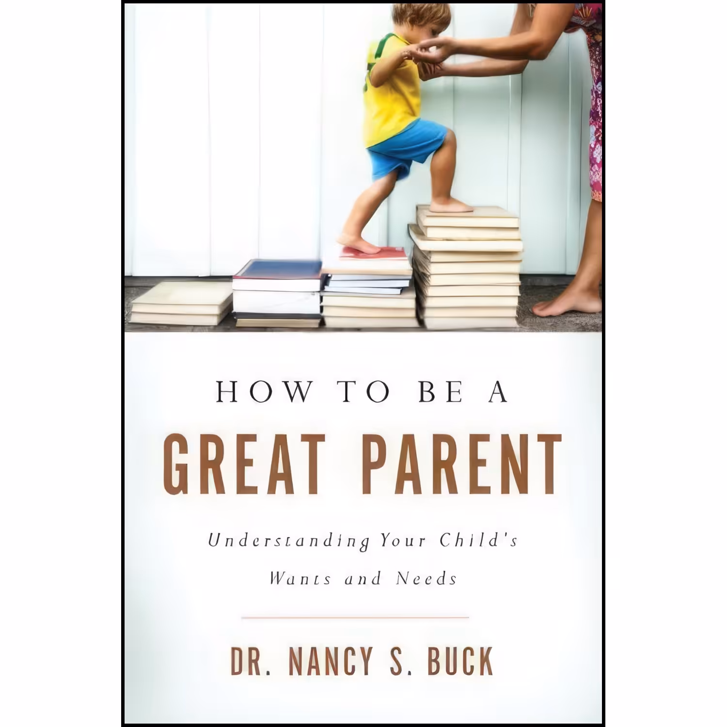 کتاب زبان اصلی How to be a Great Parent اثر Nancy S Buck