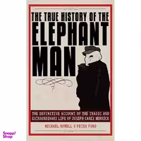 کتاب The True History of the Elephant Man اثر Peter Ford and Michael Howell انتشارات Skyhorse