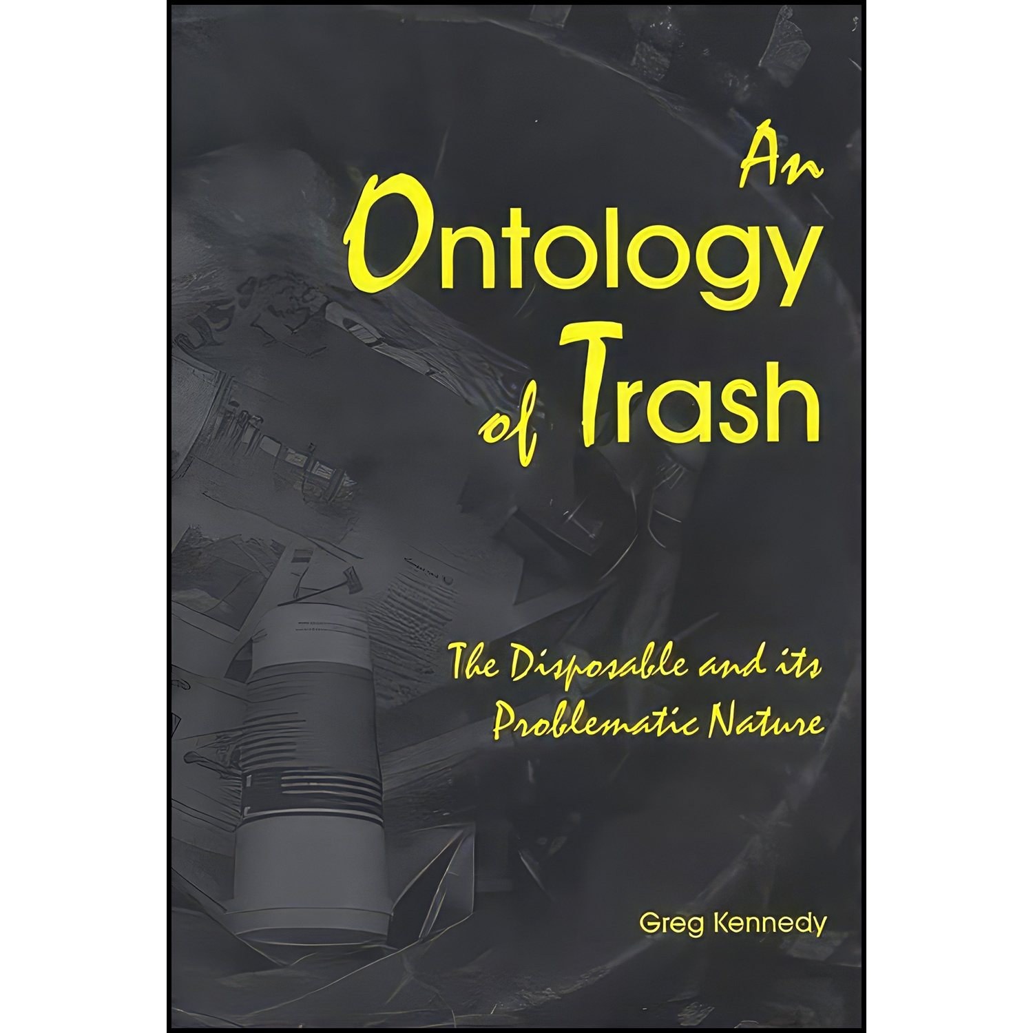 کتاب زبان اصلی An Ontology of Trash اثر Greg Kennedy